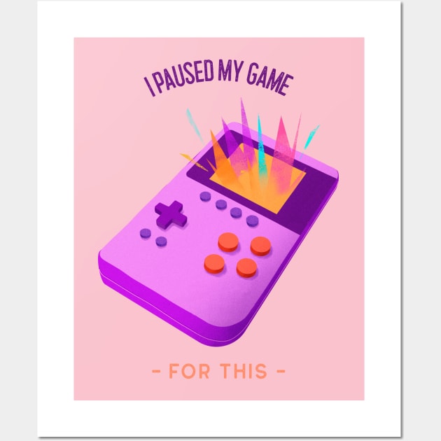 I Pause My Game For This Design Wall Art by ArtPace